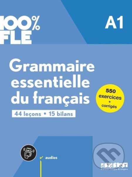 100% FLE A1. Grammaire essentielle du français