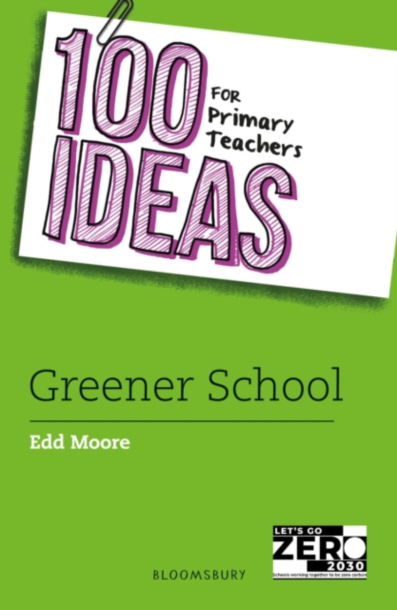 100 Ideas for Primary Teachers: Greener School