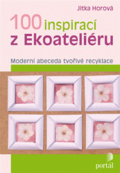 100 inspirací z Ekoateliéru (Moderní abeceda tvořivé recyklace) - kniha z kategorie Ruční práce