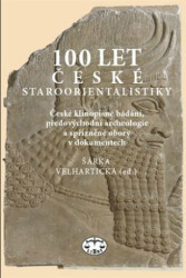 100 let české staroorientalistiky (České klínopisné bádání, předovýchodní archeologie a spřízněné obory v dok.) - kniha z kategorie Historie