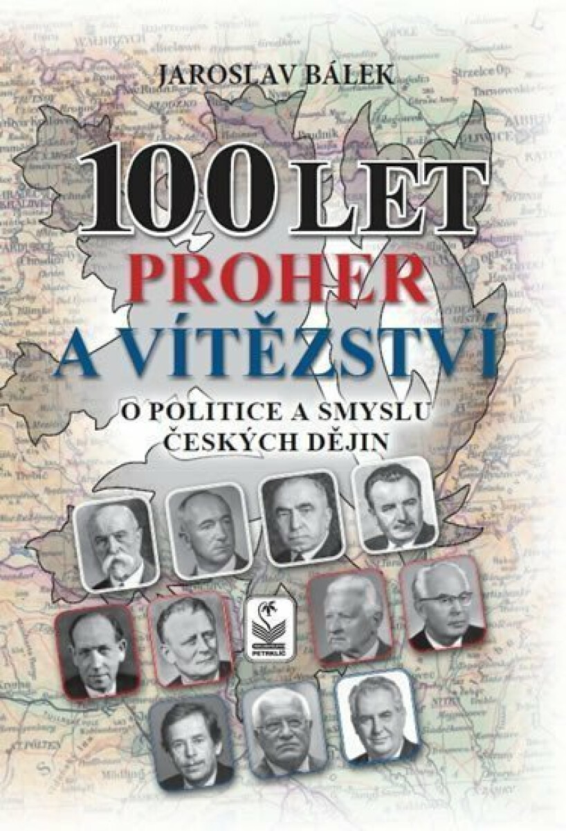 100 let proher a vítězství - O politice a smyslu českých dějin