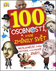 100 osobností, které změnily svět (Nejslávnejší jměna historie, které musíš znát!) - kniha z kategorie Naučné knihy