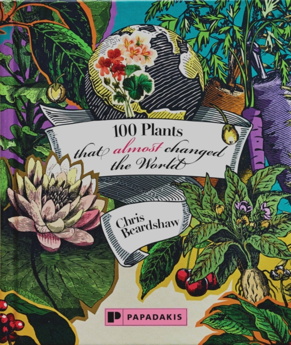 100 Plants That (Almost) Changed The World