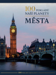 100 pokladů naší planety: Města - kniha z kategorie Místopisy