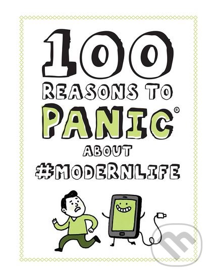 100 Reasons to Panic About #modernlife