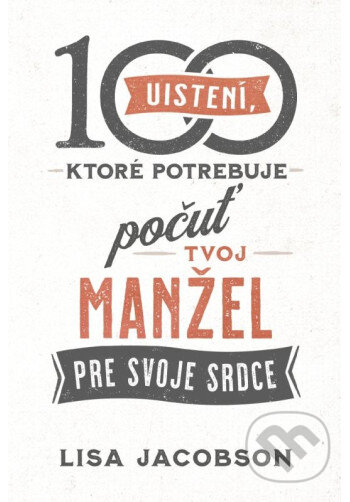 100 uistení, ktoré potrebuje počuť tvoj manžel