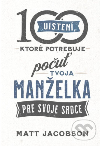 100 uistení, ktoré potrebuje počuť tvoja manželka