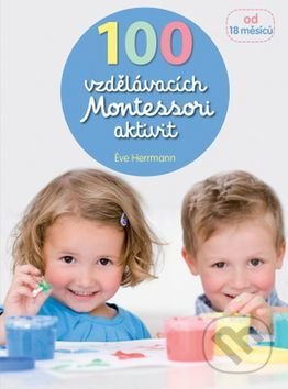 100 vzdělávacích Montessori aktivit Éve Herrmann