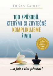 100 způsobů, kterými si zbytečně komplikujeme život - kniha z kategorie Seberozvoj