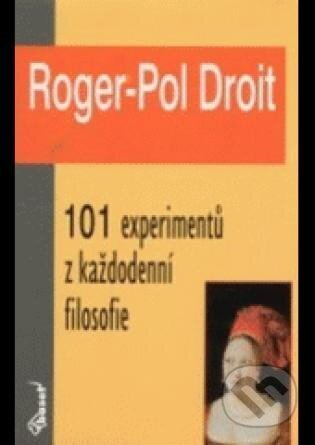 101 experimentů z každodenní filosofie