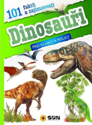 101 faktů a zajímavostí Dinosauři