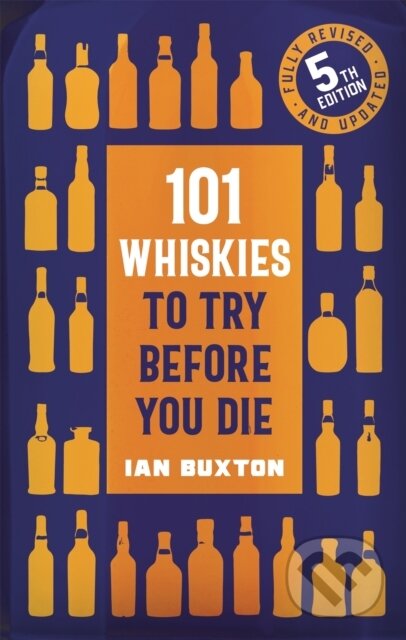 101 Whiskies to Try Before You Die (5th edition)