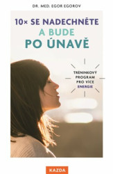 10x se nadechněte a bude po únavě (Tréninkový program pro více energie) - kniha z kategorie Psychologie