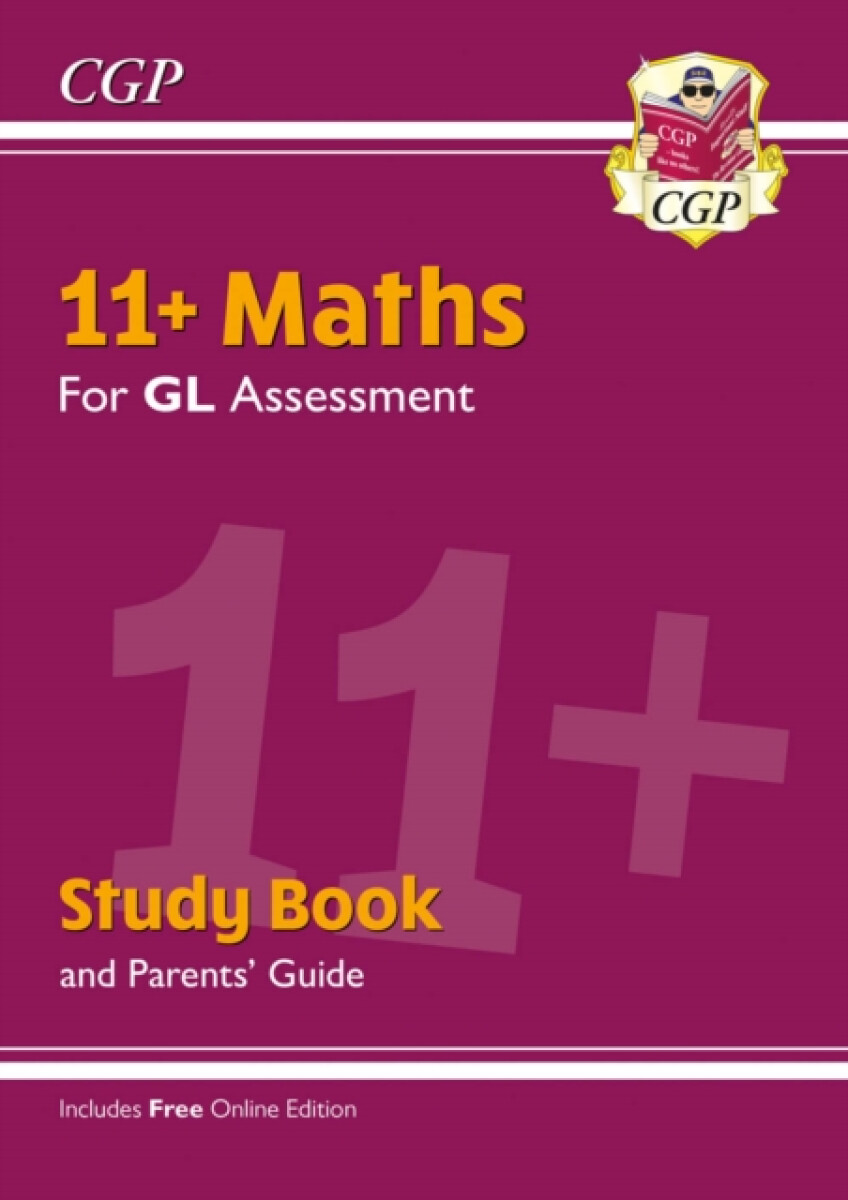11+ GL Maths Study Book (with Parentsâ€™ Guide & Online Edition)