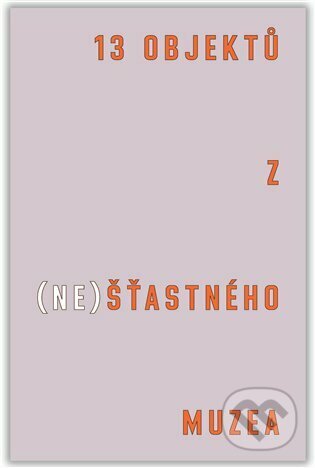 13 objektů z (ne)šťastného muzea
