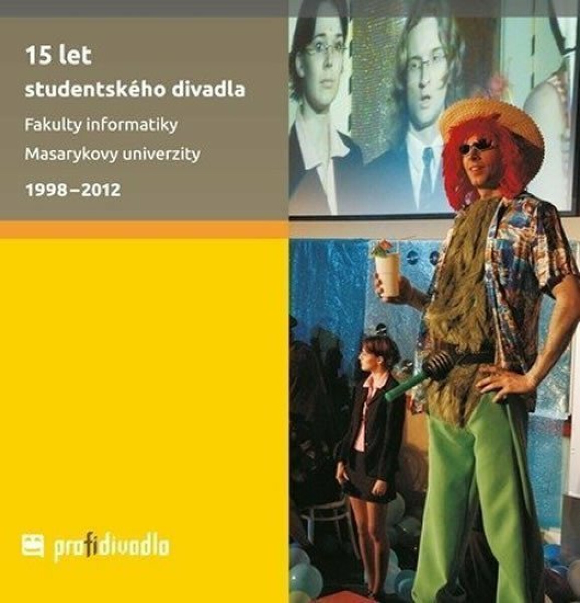 15 let studentského divadla Fakulty informatiky Masarykovy univerzity 1998-2012