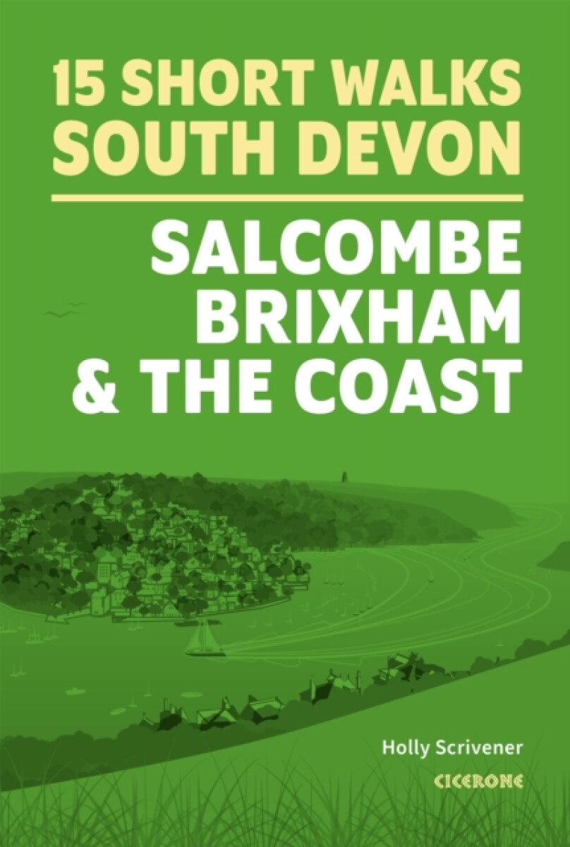 15 Short Walks in South Devon - Salcombe, Brixham and the coast