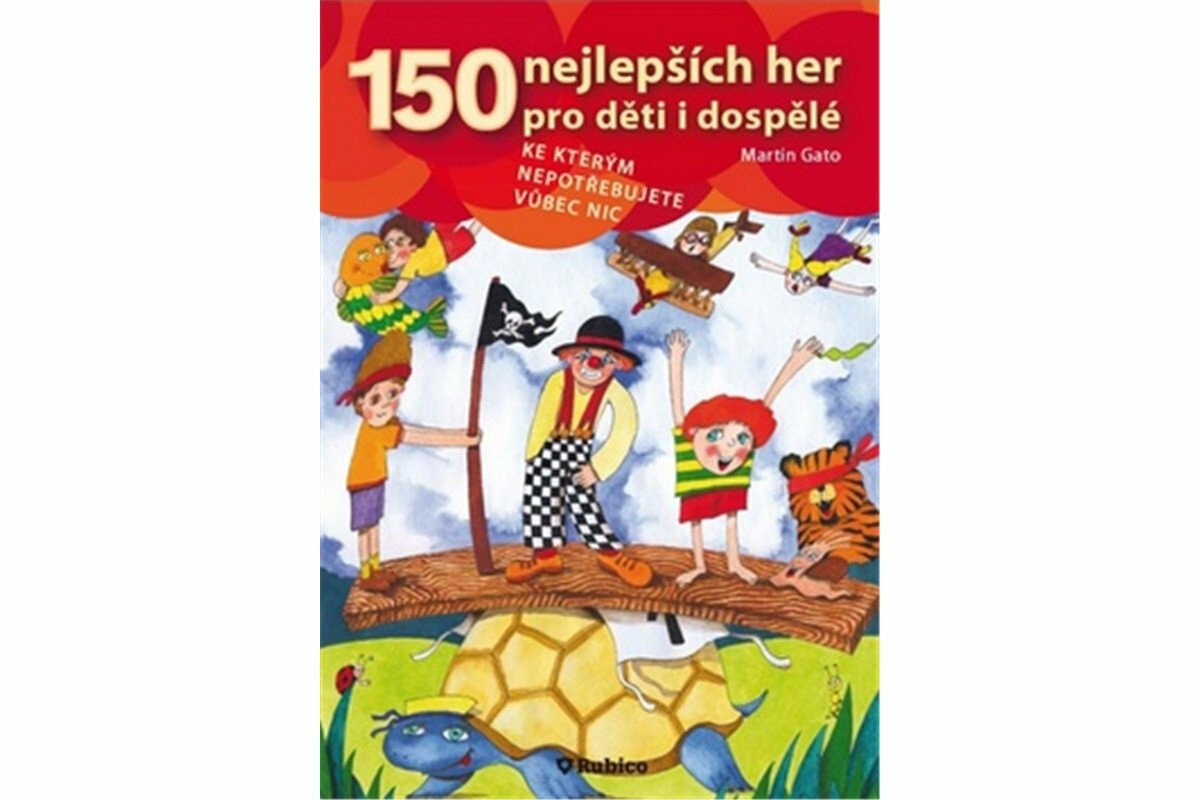150 nejlepších her pro děti i dospělé - Martin Gato