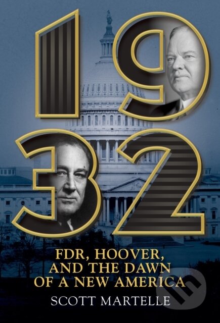 1932 (FDR, Hoover and the Dawn of a New America)