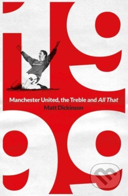 1999 (Manchester United, the Treble and All That)