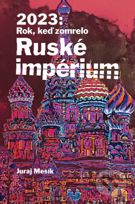 2023: Rok keď zomrelo Ruské imperium