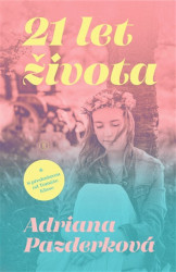 21 let života - Adriana Pazderková