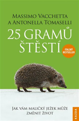 25 gramů štěstí - Jak vám maličký ježek může změnit život