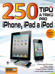 250 tipů a triků pro iPad, iPhone a iPod - Ing. Karel Klatovský