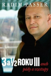 3 a 1/2 roku III (aneb pády a vzestupy) - Radim Passer