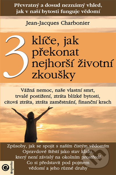 3 klíče, jak překonat nejhorší životní zkoušky