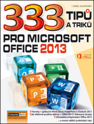 333 tipů a triků pro MS Office 2013 - Ing. Karel Klatovský