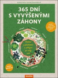365 dní s vyvýšenými záhony (Radost z pěstování a sklizně po celý rok) - kniha z kategorie Dům, byt a zahrada