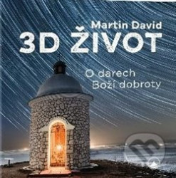 3D život (O darech Boží dobroty)