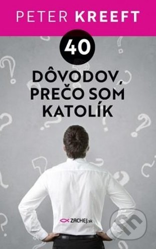 40 dôvodov, prečo som katolík