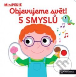MiniPEDIE - Objevujeme svět! 5 smyslů
