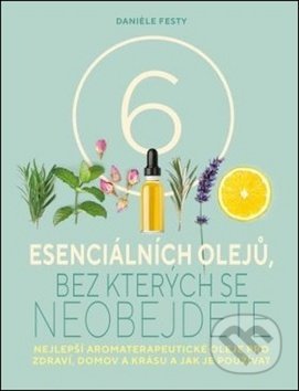 6 esenciálních olejů, bez kterých se neobejdete