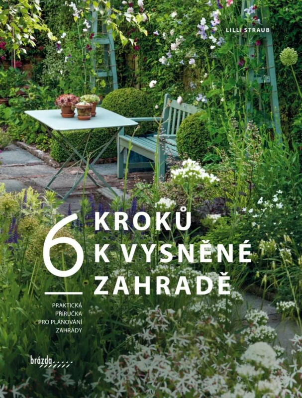 6 kroků k vysněné zahradě - Straub Lilli