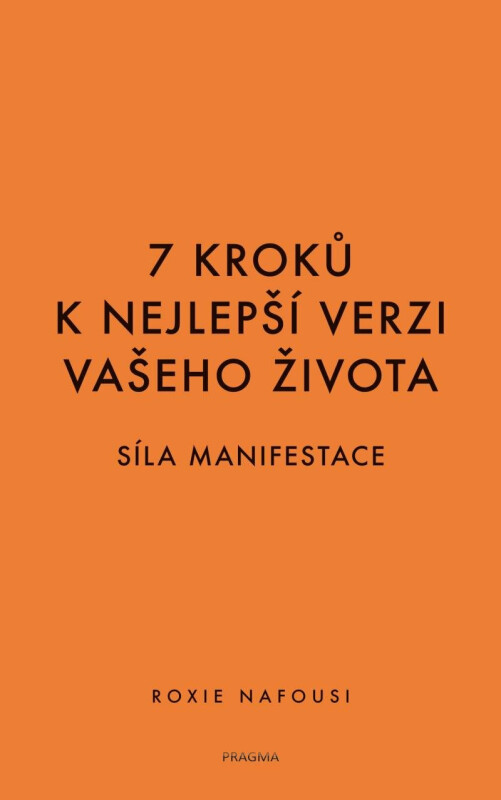 7 kroků k nejlepší verzi vašeho života - Roxie Nafousi