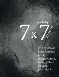 7 x 7 poetických zastavení - Jitka Fialová, Jitka Havlíčková, Hana Jonášová, B, Radek Vohlídka ari K, Martin Vídenský in, Jiří Raich - kniha z…