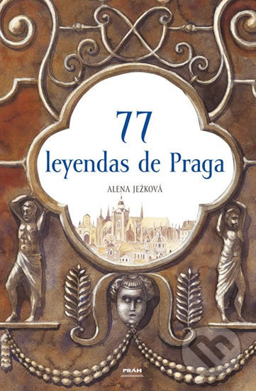 77 leyendas de Praga (77 pražských legend)