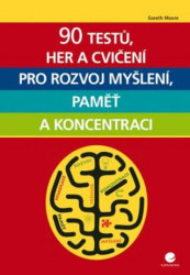 90 testů, her a cvičení pro rozvoj myšlení, paměť a koncentraci - kniha z kategorie Byznys a management