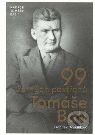 99 trefných postřehů Tomáše Bati