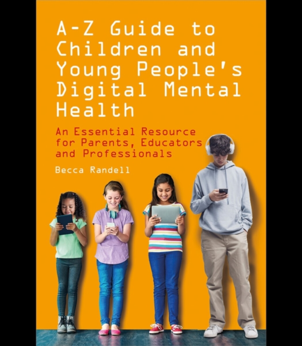 A â€“ Z Guide to Children and Young Peopleâ€™s Digital Mental Health