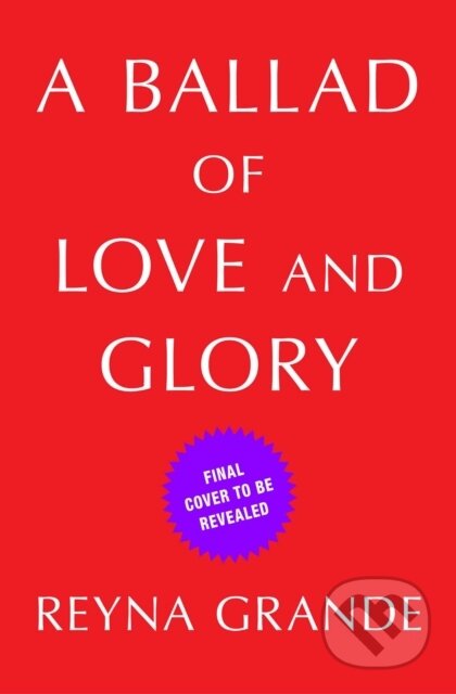 A Ballad of Love and Glory (A Novel)