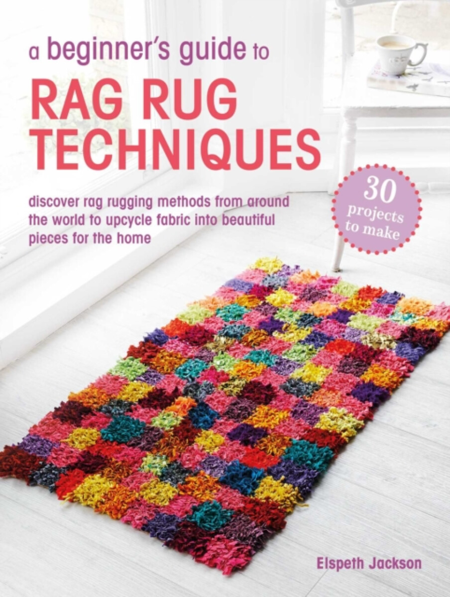 A Beginnerâ€™s Guide to Rag Rug Techniques