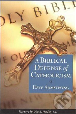 A Biblical Defense of Catholicism