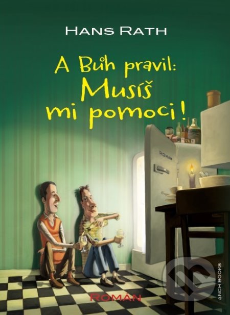 A Bůh pravil: Musíš mi pomoci !