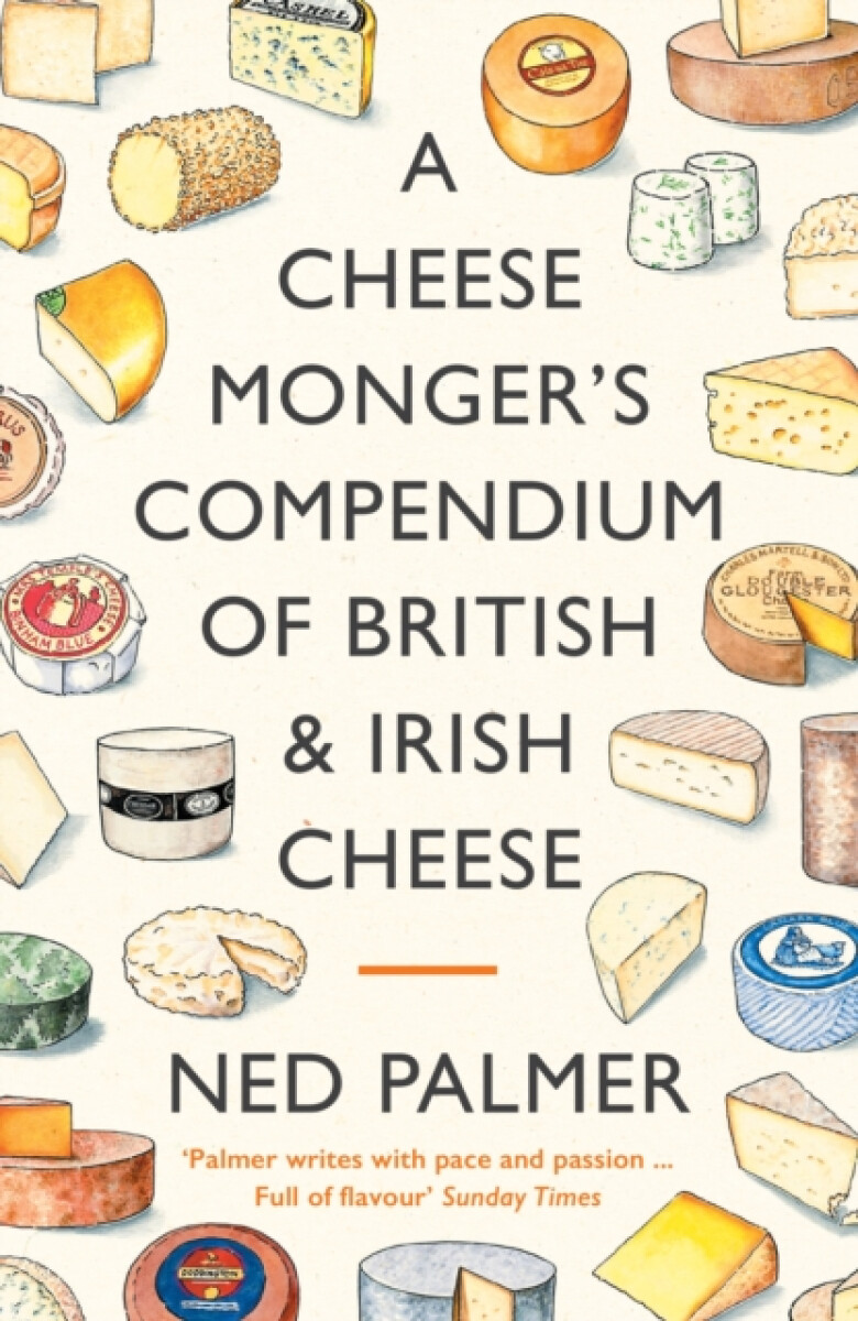 A Cheesemonger's Compendium of British & Irish Cheese