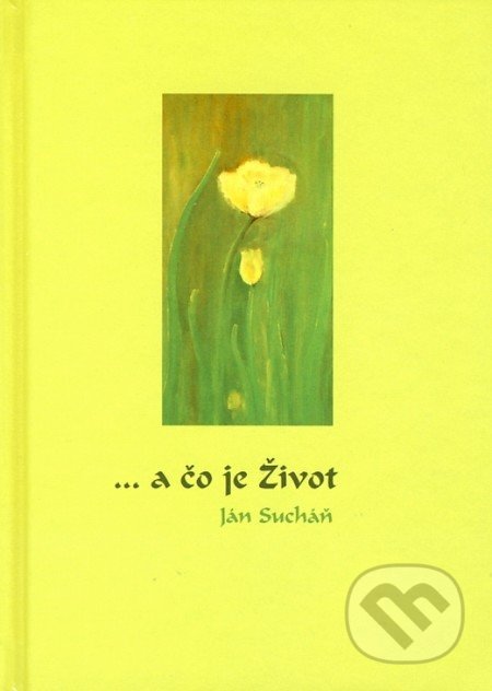 ... a čo je Život