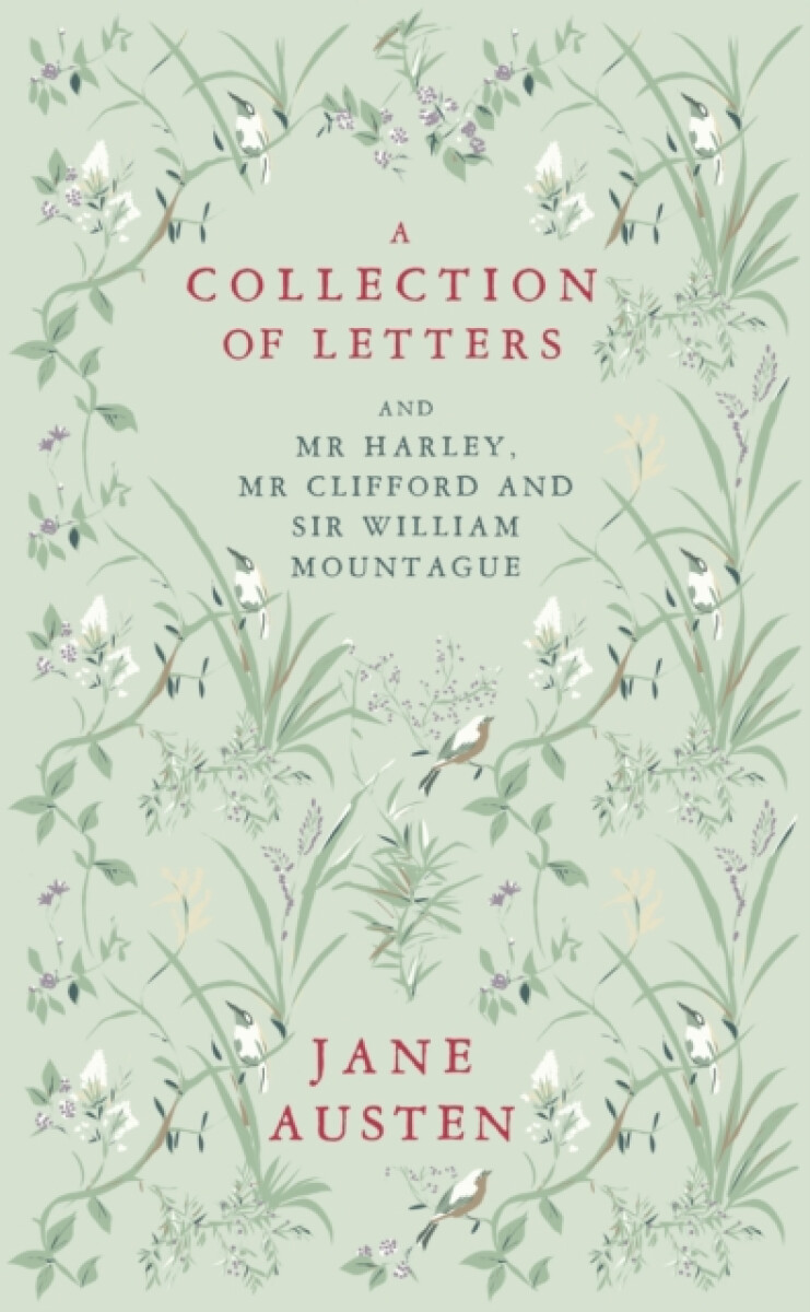 A Collection of Letters: and Mr Harley, Mr Clifford and Sir William Mountague